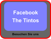 Besuchen Sie uns Facebook The Tintos